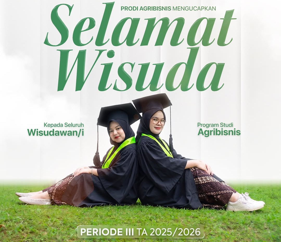 Wisuda Periode III Tahun Akademik 2025/2026: Selamat kepada Wisudawan dan Wisudawati Prodi Agribisnis